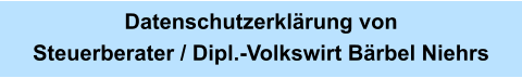 Datenschutzerklärung von Steuerberater / Dipl.-Volkswirt Bärbel Niehrs